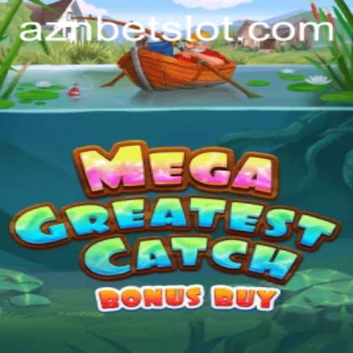 Discover the Thrill of MegaGreatestCatchBonusBuy at Aznbet