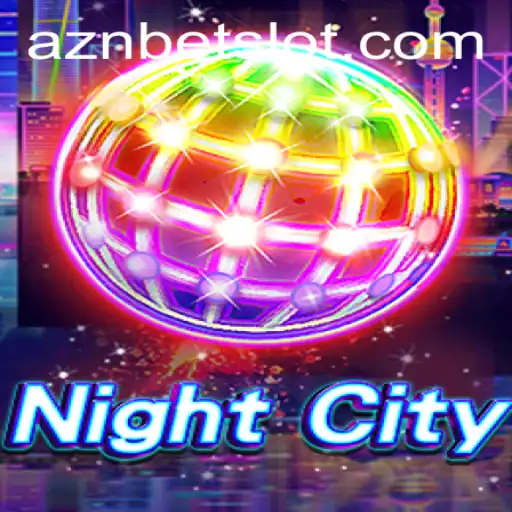 NightCity: Embrace the Thrills and Excitement of A Dazzling New World