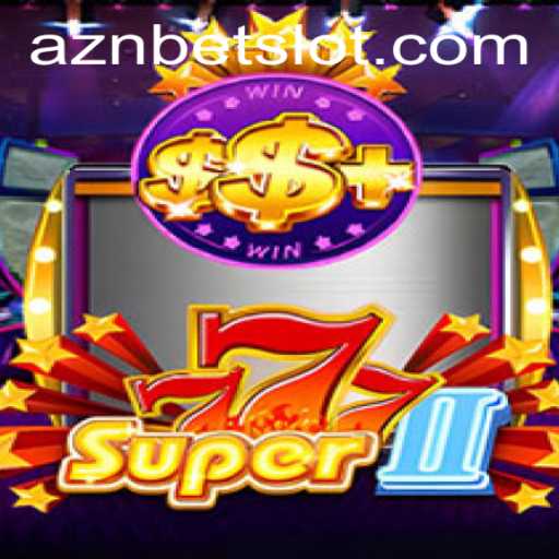 Unlocking the Thrills of Super777II with aznbet: A Comprehensive Guide